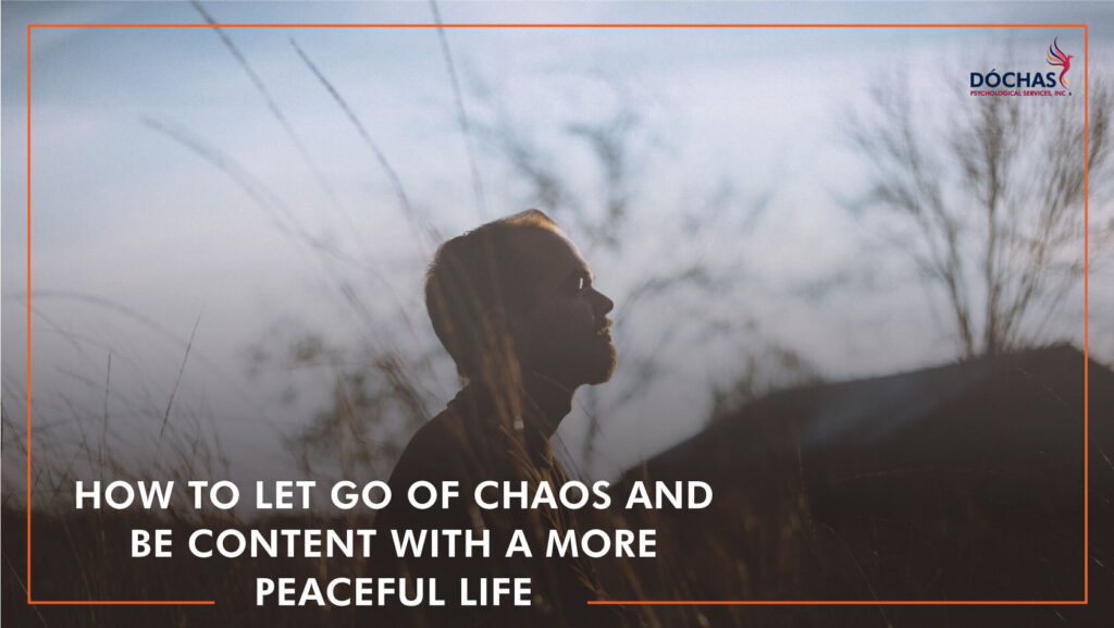 how to let go of chaos and be content with a more peaceful life