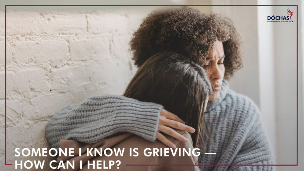 Someone I know is grieving, how can I help