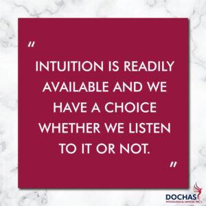 intuition is readily available and we have a choice whether we listen to it or not