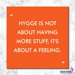 Hygge is not about having more stuff, it's about a feeling.