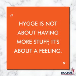 Hygge is not about having more stuff, it's about a feeling.