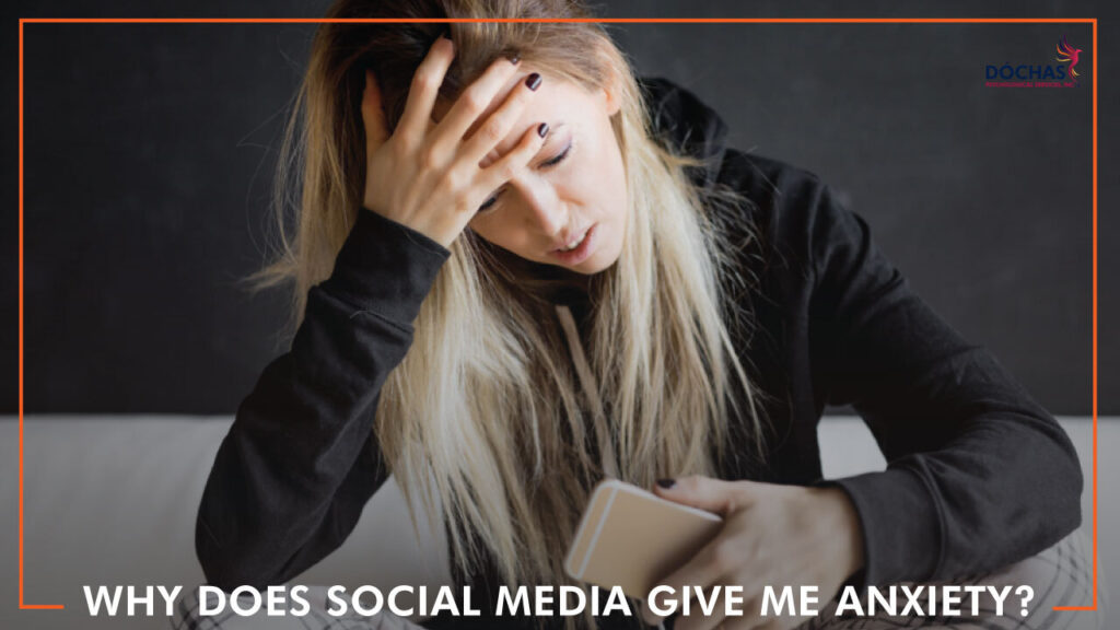 Why Does Social Media Give Me Anxiety? Dochas Psychological Services blog
