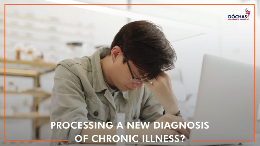 Processing a New Diagnosis of Chronic Illness? Dochas Psychological Services blog