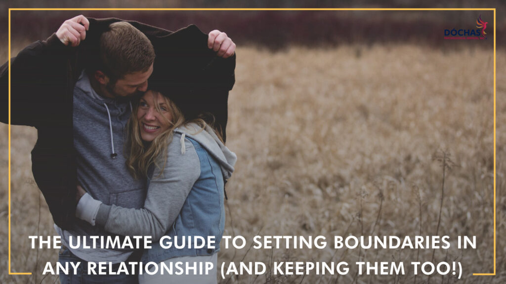 The Ultimate Guide to Setting Boundaries, Dochas Psychological Services blog