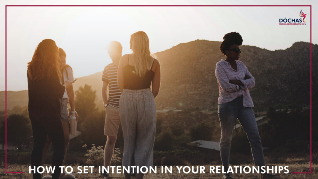How to Set Intention in Your Relationships, Dochas Psychological Services blog