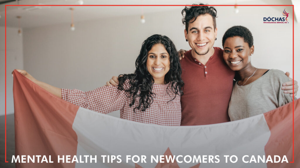 Mental Health TIps for Newcomers to Canada, Dochas Psychological Services blog