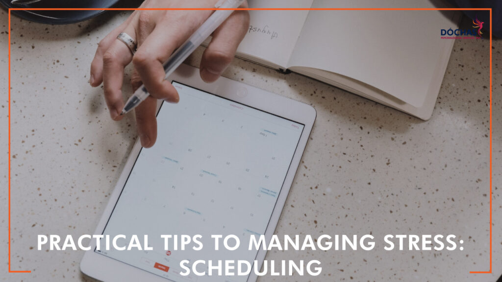 Practical Tips to Managing Stress: Scheduling, Dochas Psychological Services