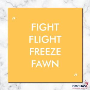 "FIght, flight, freeze, fawn" quote from What is a trauma response? Dochas Psychological Services blog