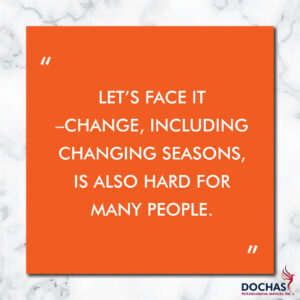 "Let's face it - change, including changing seasons, is also hard for many people." Dochas Psychological Services blog