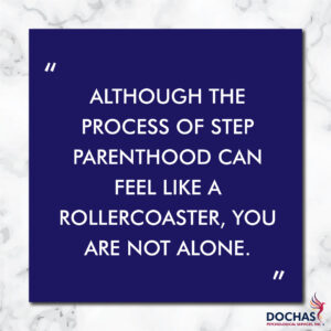 "Although the process of step parenthood can feel like a rollercoaster, you are not alone." Dochas Psychological Services blog