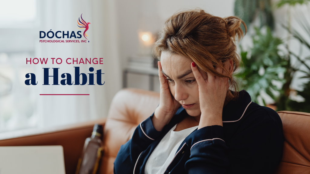 How to Change a Habit. Dochas Psychological Services blog