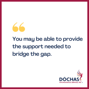 "You may be able to provide the support they need to bridge the gap"