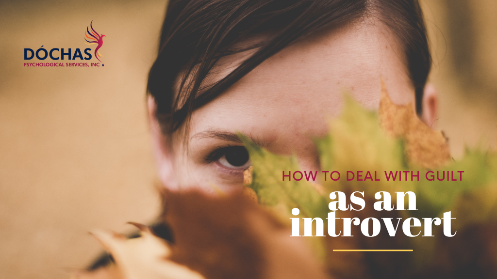 How to Deal With Guilt as an Introvert, Dochas Psychological Services