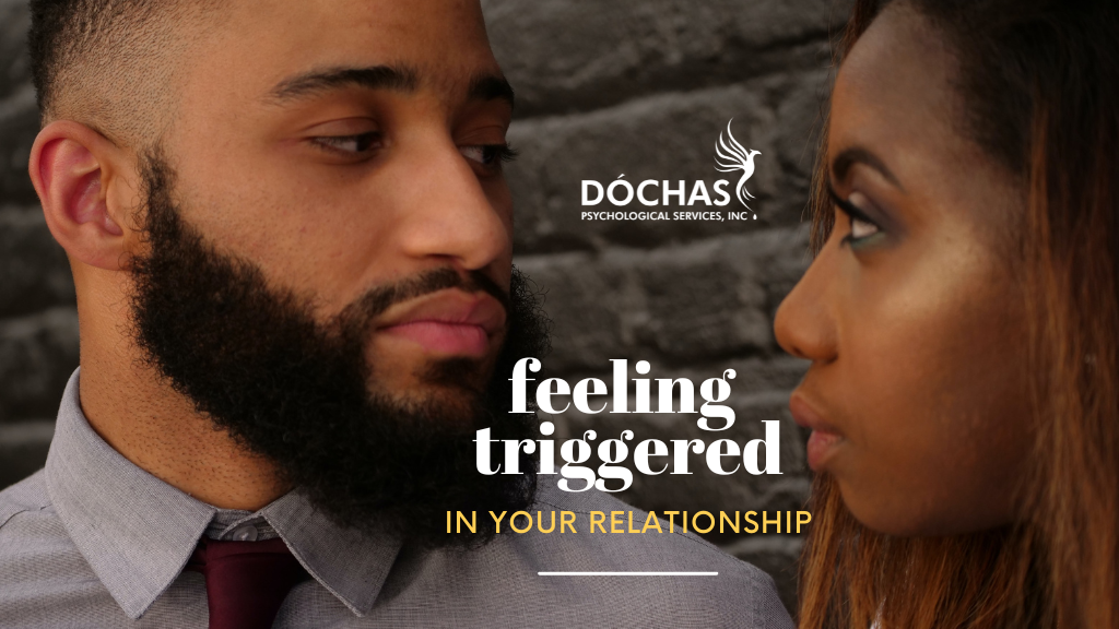 Feeling Triggered in Your Relationship? Dochas Psychological Services blog