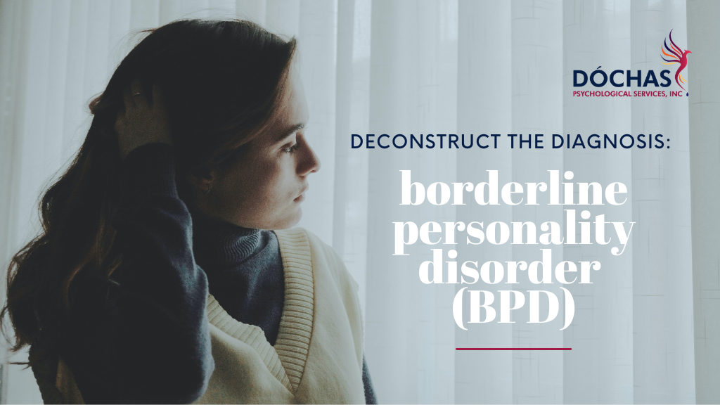 Deconstruct the Diagnosis: Borderline Personality Disorder (BPD), Dochas Psychological Services