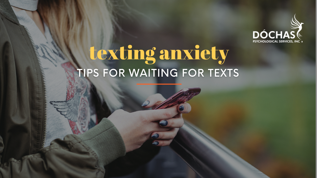 Texting Anxiety: Tips for Waiting For Texts. Spruce Grove Psychology blog