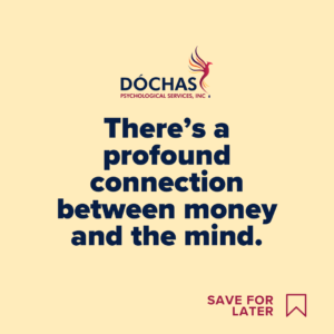 There's a profound connection between money and the mind. Dochas Psychological Services blog quote