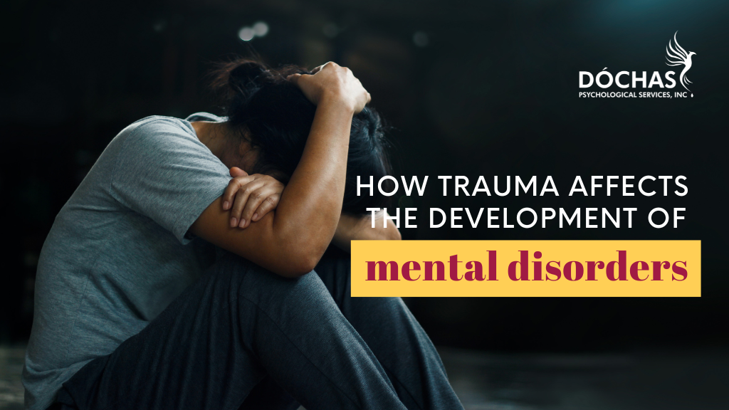 Trauma Affects the Development of Mental Disorders. Spruce Grove Psychology