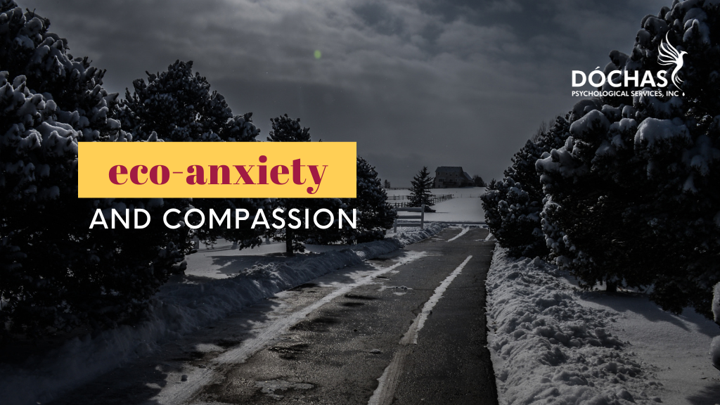Eco Anxiety and Compassion, Spruce Grove Psychology blog
