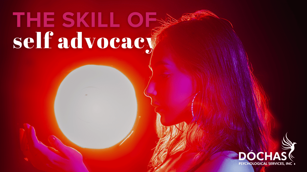 The Skill of Self Advocacy • Dóchas Psychological Services Inc.